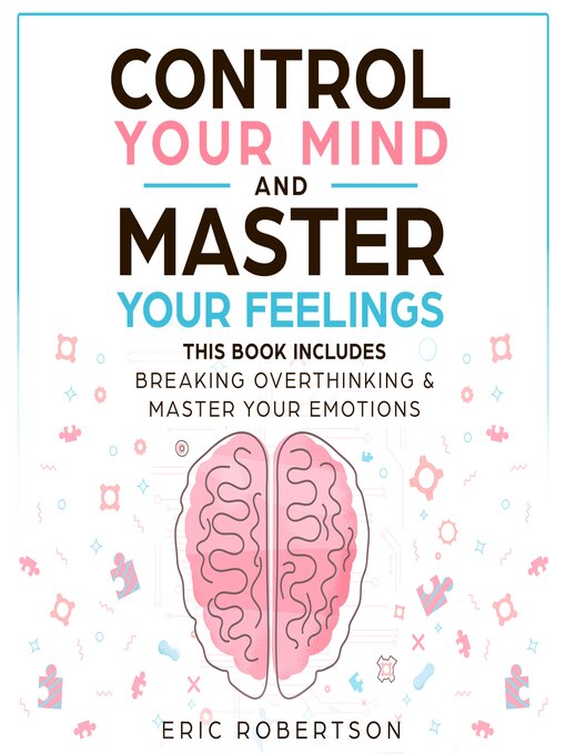 Title details for Control Your Mind and Master Your Feelings by Eric Robertson - Available